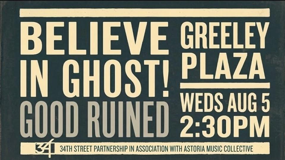 Believe In Ghost! / Good Ruined at Greeley Plaza