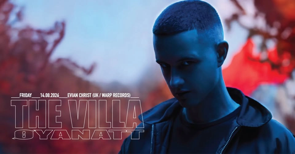 Øyanatt w/ Evian Christ (UK / Warp Records), IRC (Live) & Peak Sinner ++ / THE VILLA