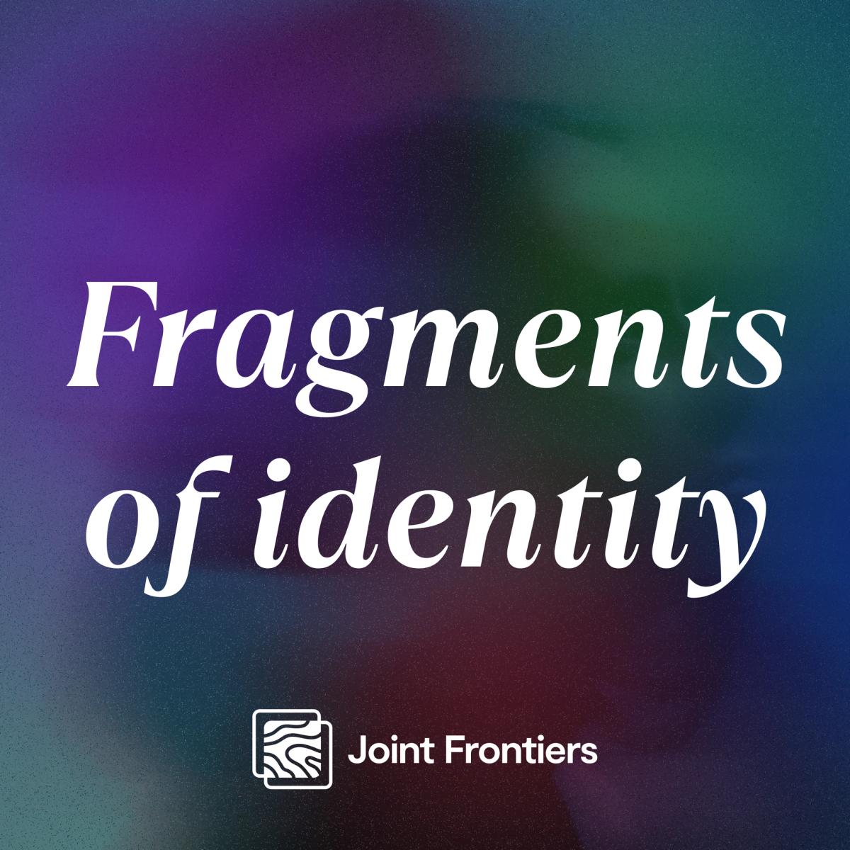 Fragments of identity