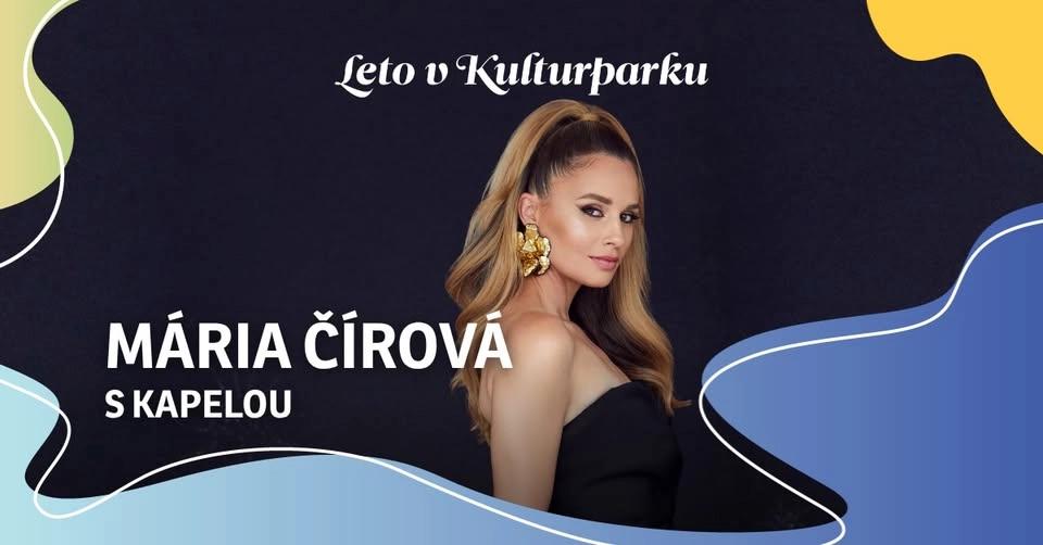 MÁRIA ČÍROVÁ S KAPELOU - Leto v Kulturparku 2026