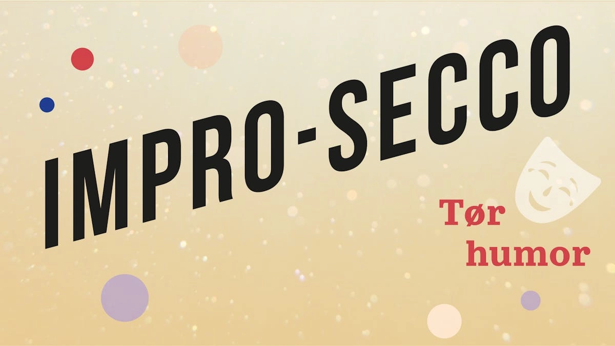 IMPRO-SECCO - Improteater med tør humor