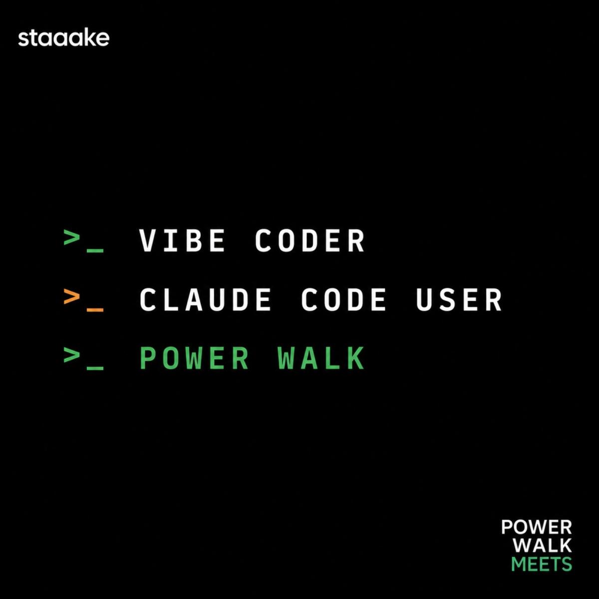 Claude Code users / Vibe coders. — Power Walk