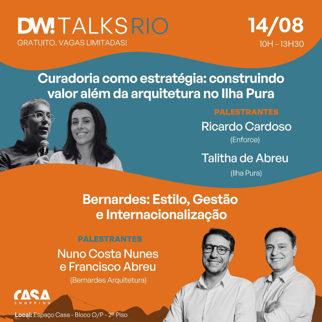 DW! TALKS RIO - 14/08 - Palestra 1: Ilha Pura + Palestra 2: Bernardes Arquitetura