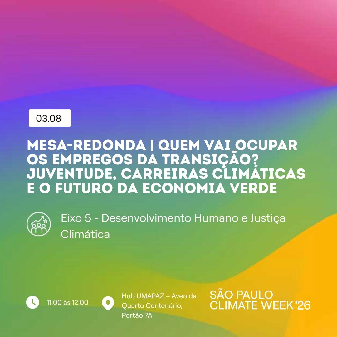 Mesa-redonda | Quem vai ocupar os empregos da transição? Juventude, carreiras climáticas e o futuro da economia verde