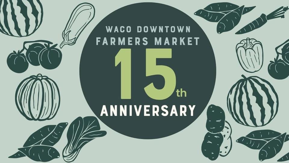15th Anniversary at the Waco Downtown Farmers Market