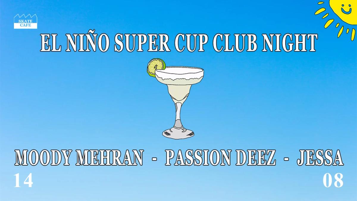 EL NIÑO SUPER CUP NIGHT W/ JESSA, Moody Mehran & Passion DEEZ