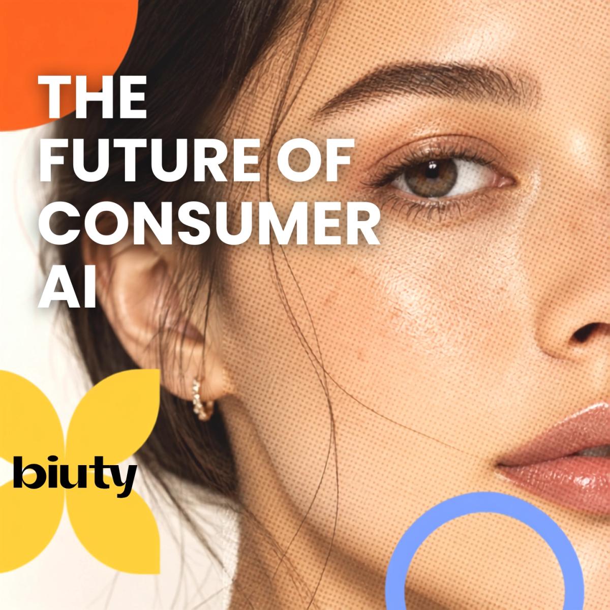AI & the Future of Consumer Experiences | Biuty AI