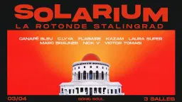 Solarium X Rotonde XXL: Marc Brauner, Nick V, Flabaire & More