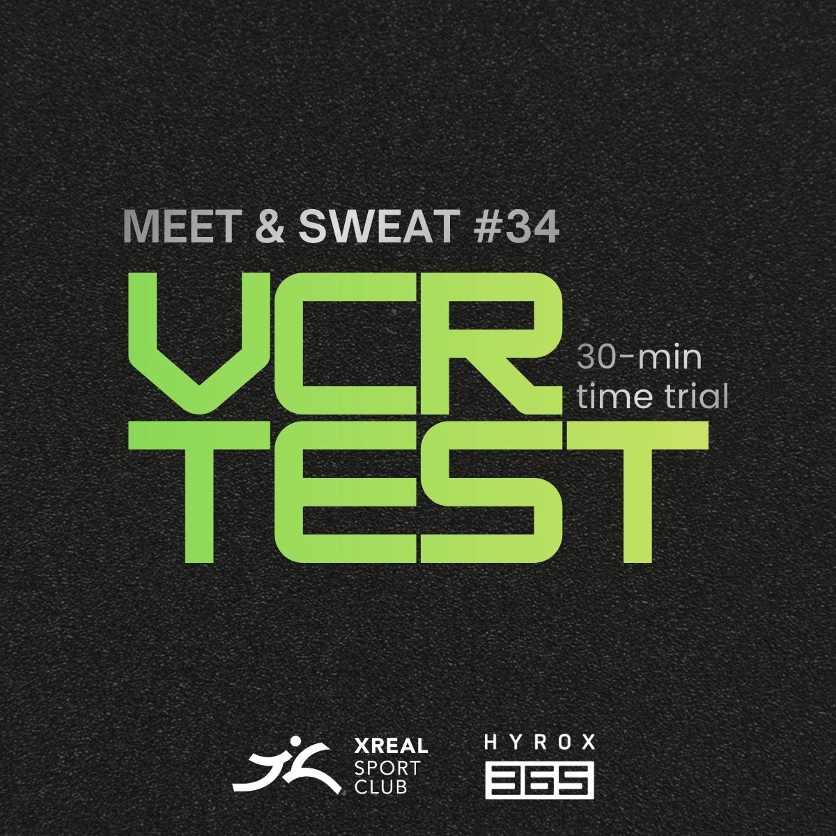 X-REAL Meet & Sweat #34 - VCR Test