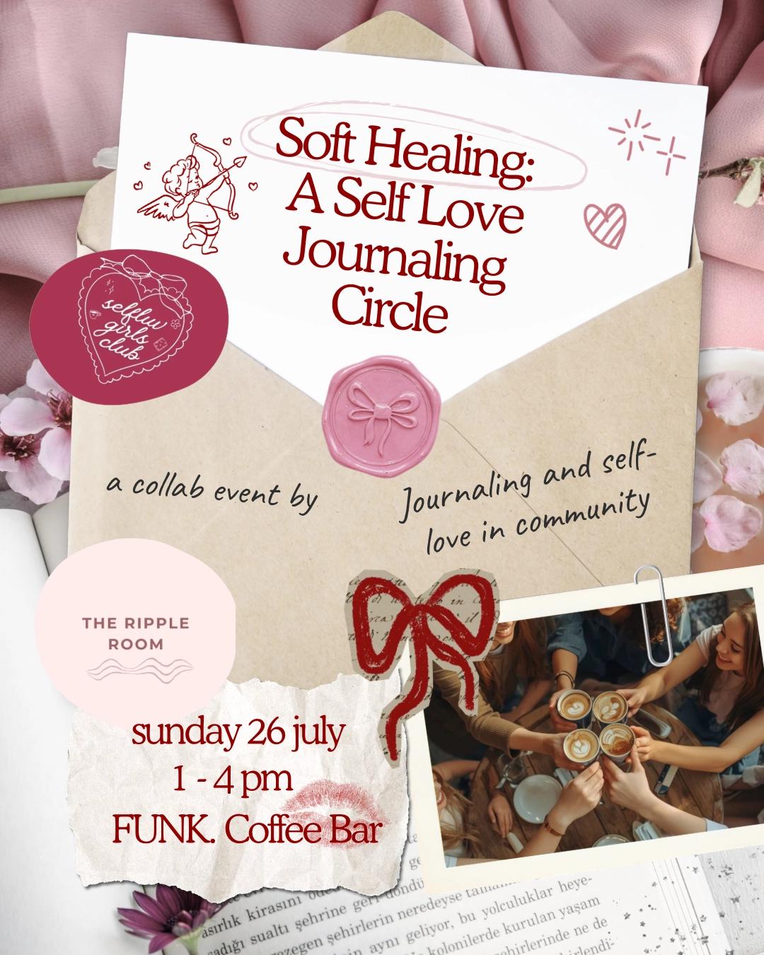 Soft Healing: A Ladies Self Love Journaling Circle ✨