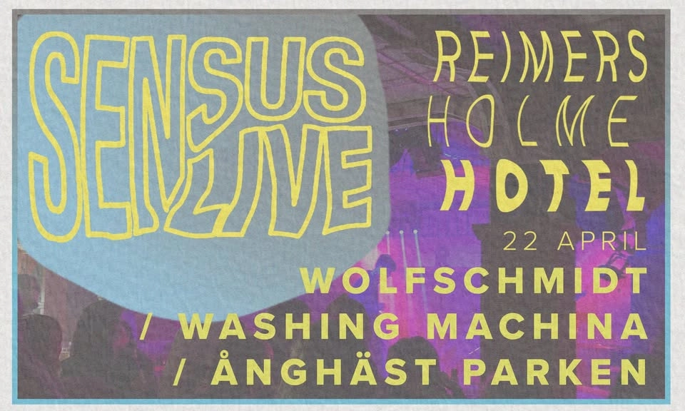 Sensus Live på Reimersholme Hotel: WOLFSCHMIDT, WASHING MACHINA OCH ÅNGHÄST PARKEN