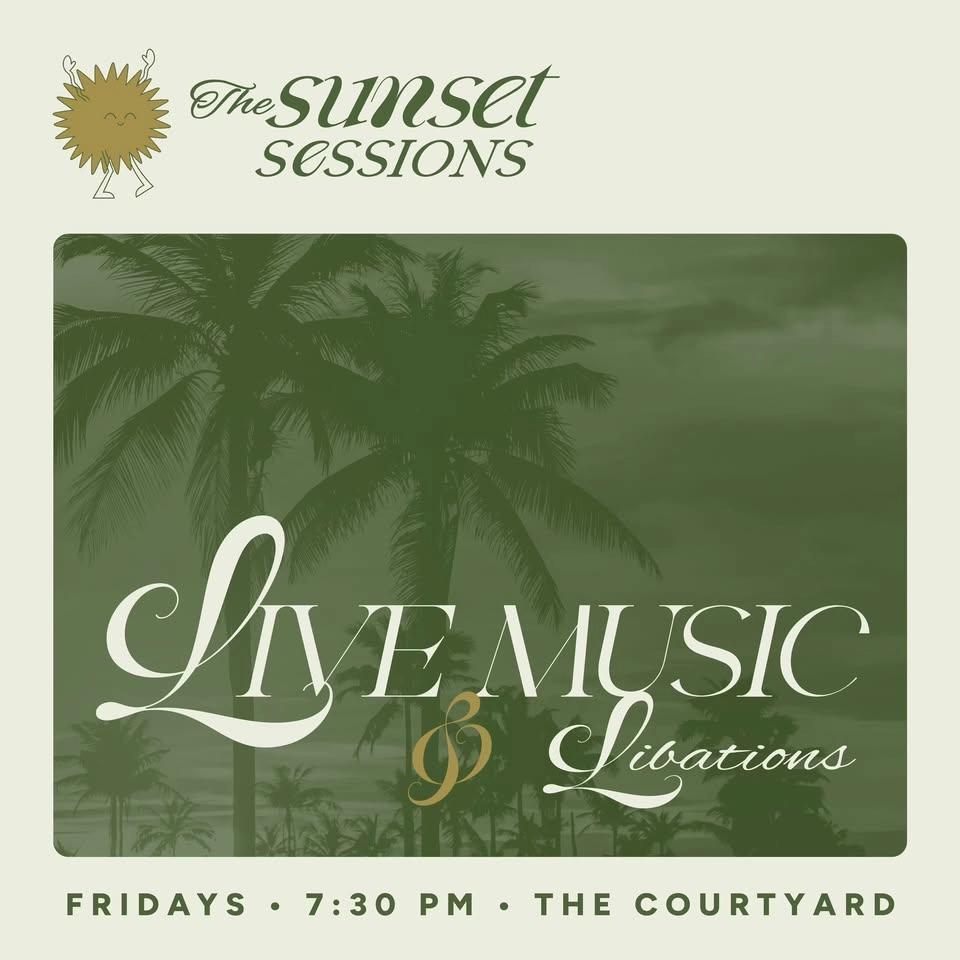 SUNSET SESSIONS | LIVE MUSIC & LIBATIONS