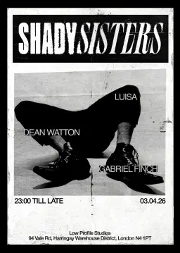 Shady Sisters W/ Luisa, Gabriel Finch & Dean Watton