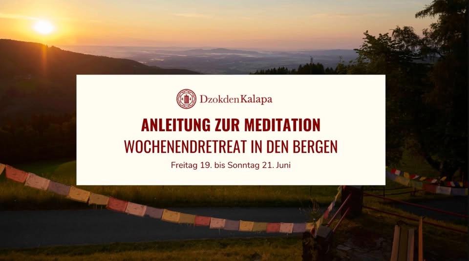 Anleitung zur MEDITATION — Wochenendretreat in den Bergen