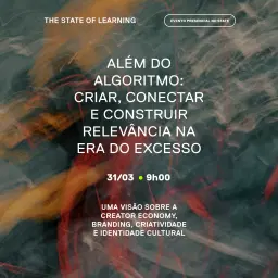 ALÉM DO ALGORITMO: CRIAR, CONECTAR E CONSTRUIR RELEVÂNCIA NA ERA DO EXCESSO