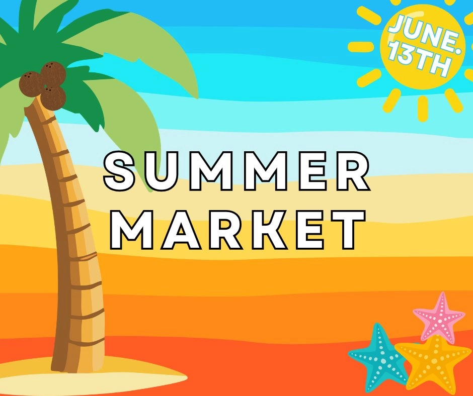 *Summer Market* June 13th