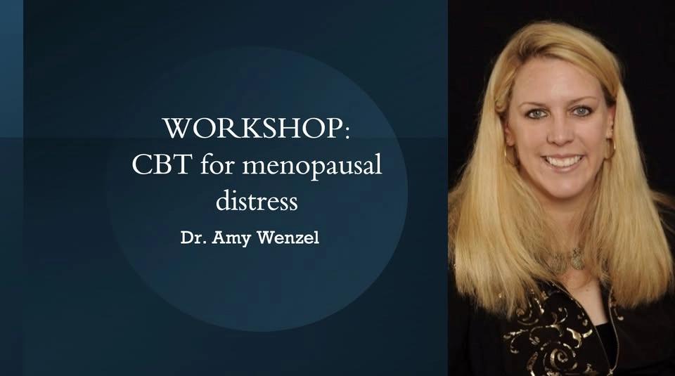 WORKSHOP: CBT for menopausal distress, med Dr. Amy Wenzel