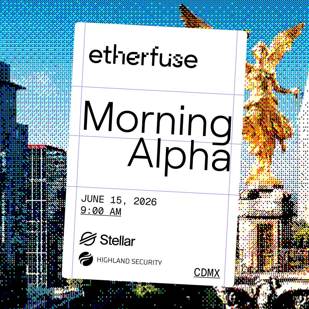 Morning Alpha w/ Etherfuse + Stellar + Highland Security