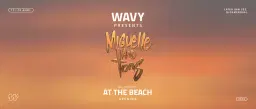WAVY At The Beach presents: Miguelle & TONS (All Day Long)