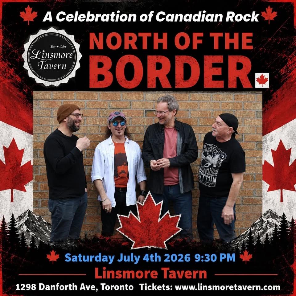 North of the Border a celebration of Canadian Rock Live at the Linsmore Tavern!