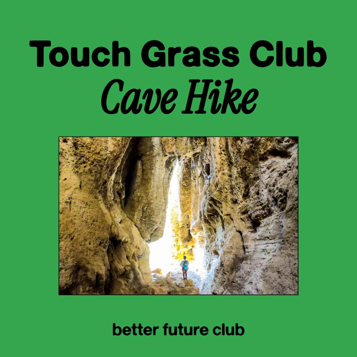 Touch Grass Club: Cave Hike!