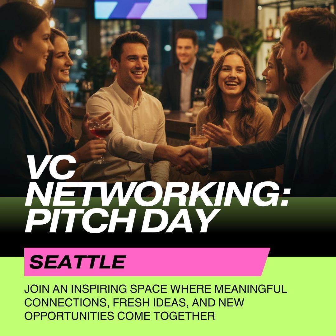 VC Networking: Pitch Day — Seattle