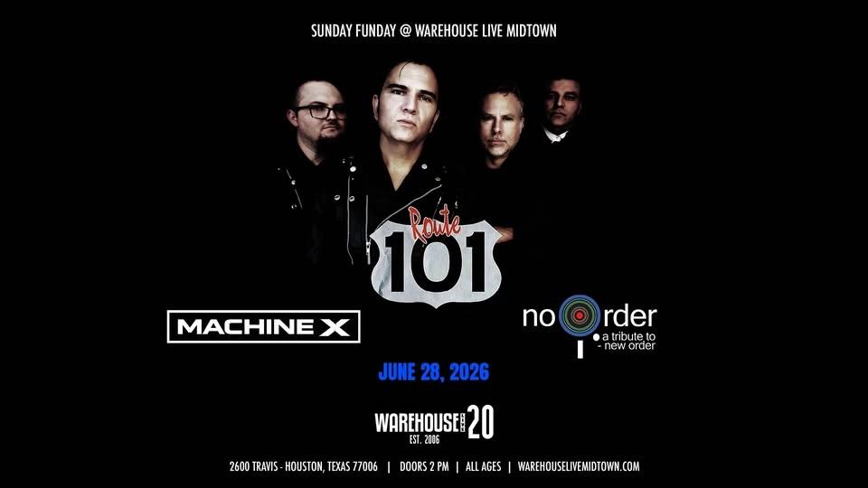 ROUTE 101, MACHINE X, NO ORDER at Warehouse Live Midtown Sunday June 28, 2026