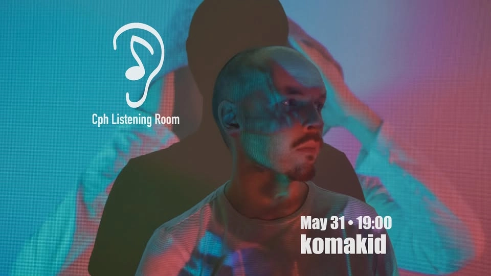 Cph Listening Room Feat: komakid