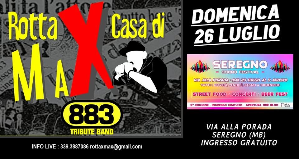 DOMENICA 26 LUGLIO @SEREGNO SOUND FESTIVAL @ROTTA X CASA DI MAX @TRIBUTO AGLI 883 & PEZZALI