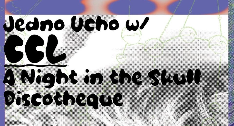 Jedno Ucho w/ CCL: A Night in the Skull Discotheque
