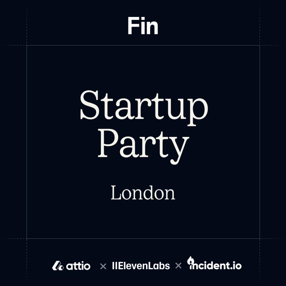 London Tech Week Startup Party with Fin, Attio & incident.io