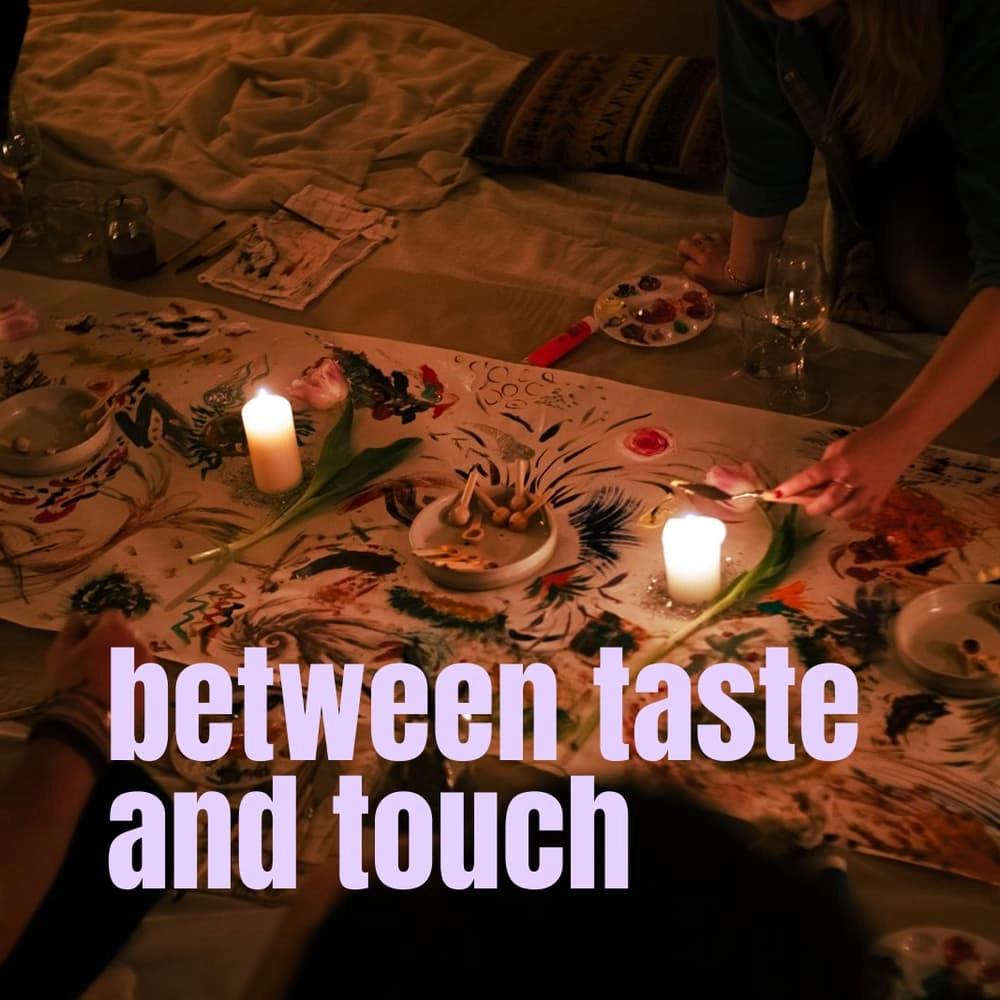 Between Taste and Touch: An Evening of Experimental Dining & Intuitive Art