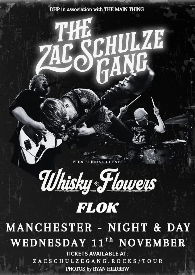 The Zac Schulze Gang & The Whisky Flowers & Flok - MANCHESTER Night & Day