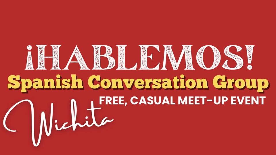 ¡Hablemos! Spanish Conversation Group Wichita, KS