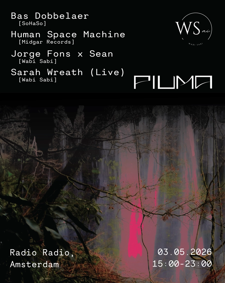Piuma x Wabi Sabi w/ Sarah Wreath, Bas Dobbelaer, Human Space Machine