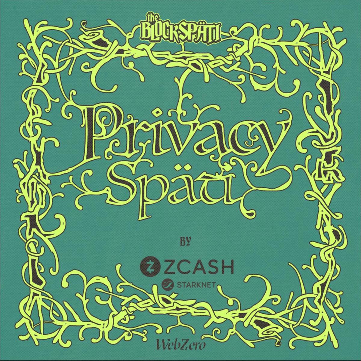 THE PRIVACY SPÄTI with Zcash & Starknet