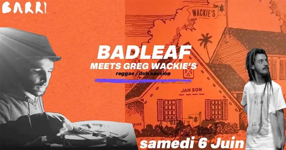 BARRI invite BadLeaf et Greg Wackie’s