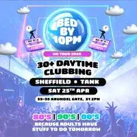 Bed By 10pm Returns To Sheffield!