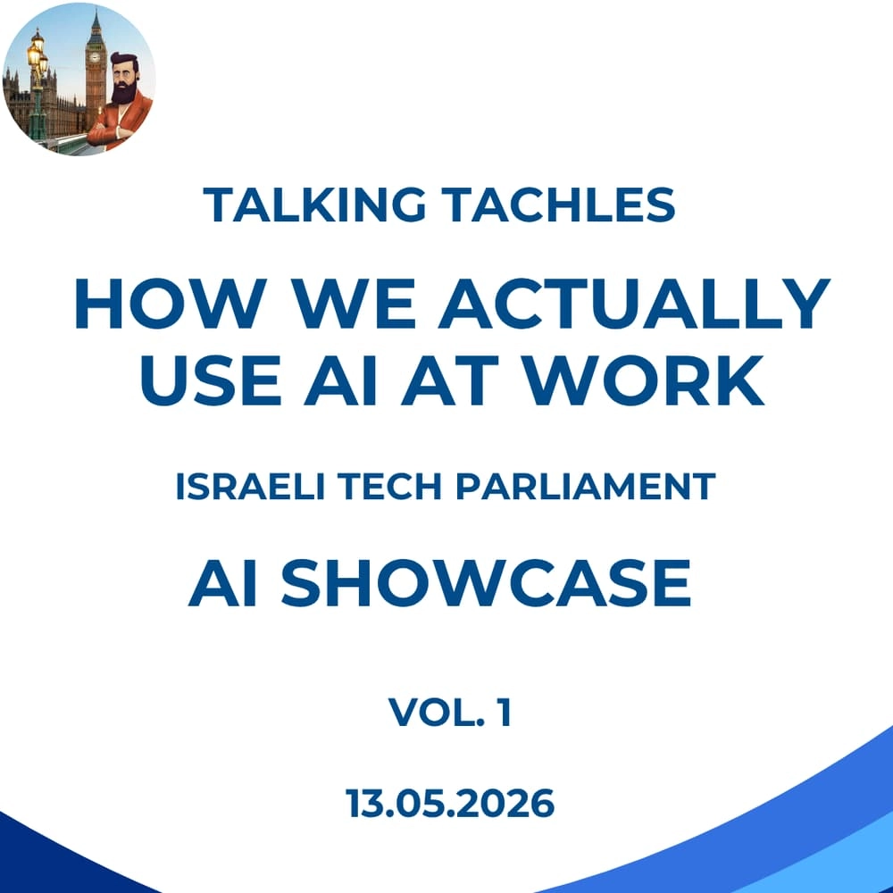 Talking Tachles - How We Actually Use AI at Work - Israeli Tech Parliament AI Showcase Volume #1