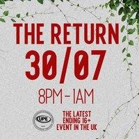 UPE: The Latest Ending 16+ Event in the UK: THE RETURN