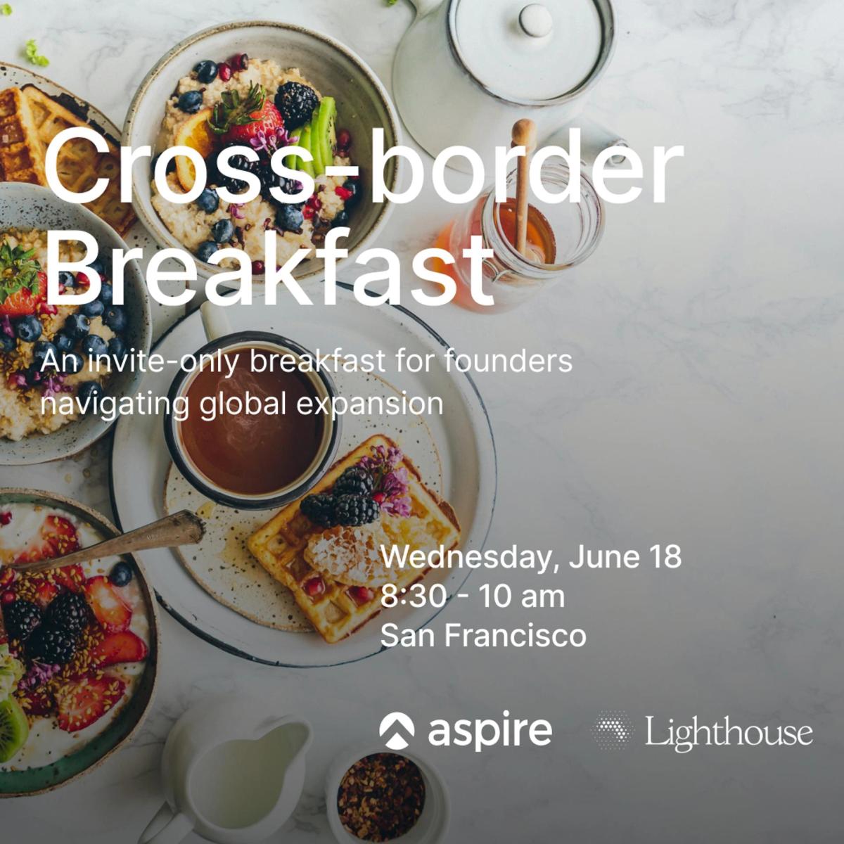 Cross-Border Breakfast: An invite-only morning for founders navigating global expansion