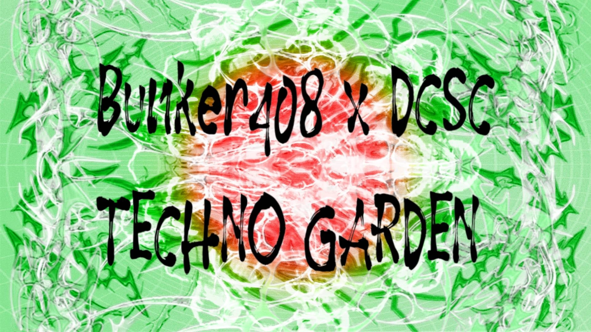 Bunker408x DCSC presents: Techno Garden