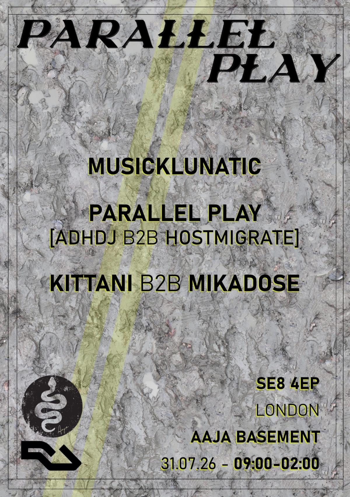 Parallel Play - MUSICKLUNATIC, ADHDJ b2b Hostmigrate, Kittani b2b Mikadose