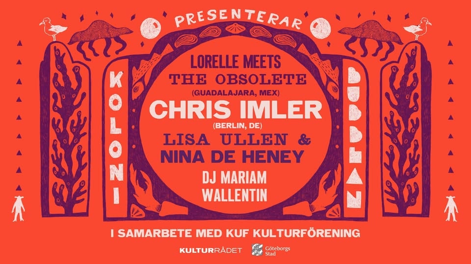 Chris Imler (DE) + Lorelle Meets The Obsolete (Mex) + Ullén de Heney duo. DJ Mariam Wallentin