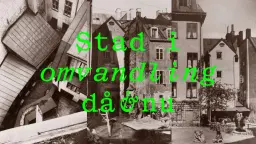Stad i omvandling – då och nu