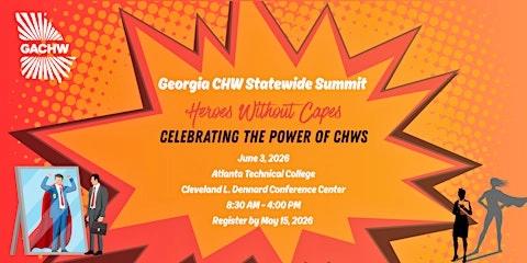 GACHW Summit: Heroes Without Capes: Celebrating the Power of CHWs