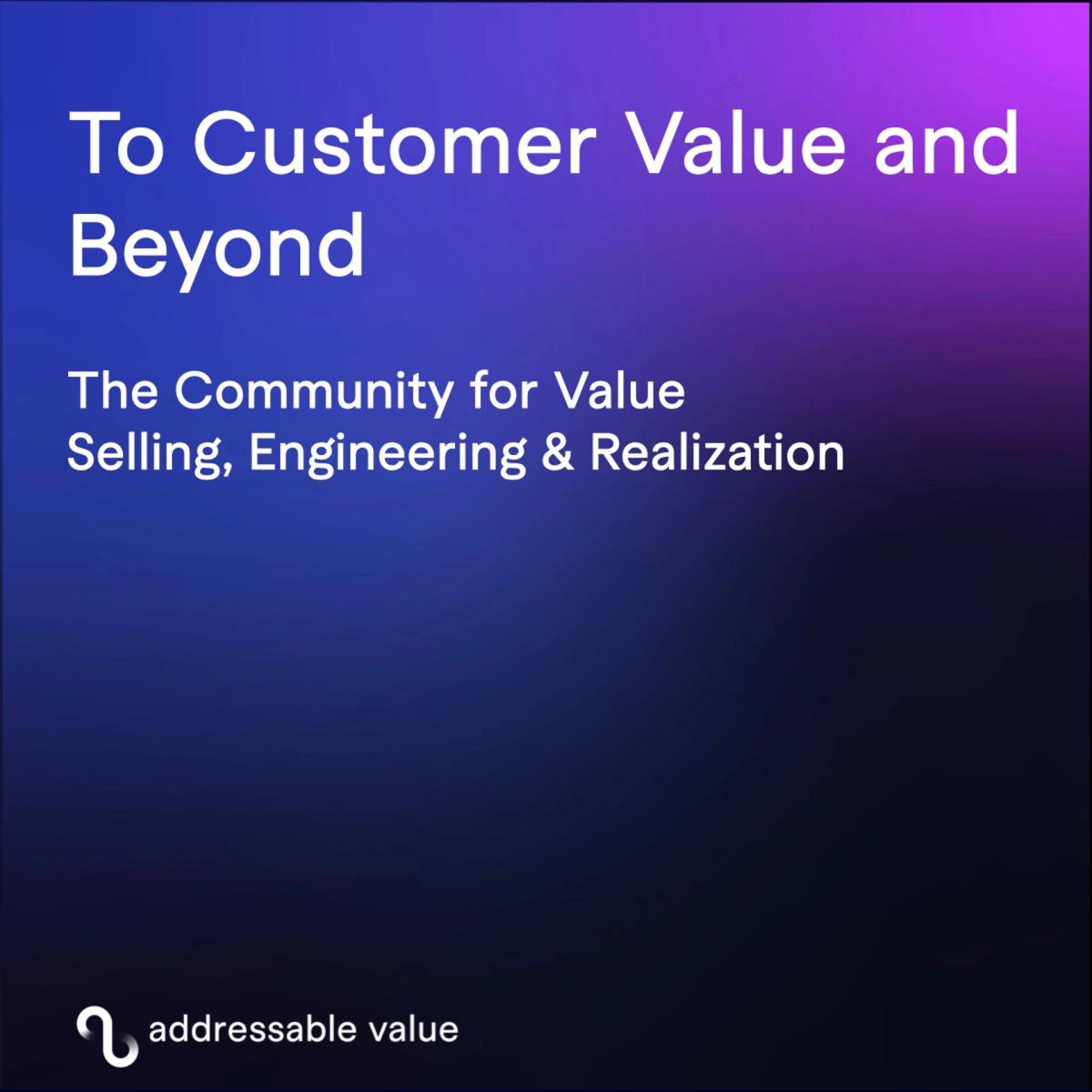 To Customer Value and Beyond by addressable value