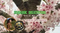 Shamanic Breathwork - Love, Show me More!