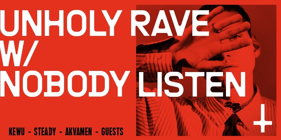 UNHOLY RAVE w/ NOBODYLISTEN