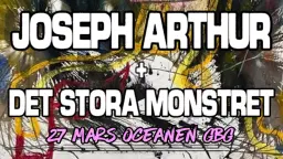 Joseph Arthur & Det Stora Monstret at Oceanen, Gbg